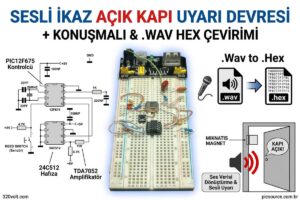 Sesli İkaz Açık Kapı Uyarı Devresi Konuşmalı + .Wav Hex Çevirimi