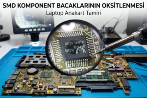 SMD Komponent Bacaklarının Oksitlenmesi Laptop Tamiri