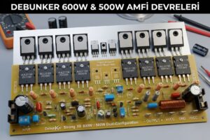 Debunker 600W 500W Anfi Devreleri