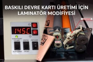 Baskılı Devre Kartı Üretimi için Laminatör Modifiyesi