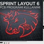 Sprint Layout 6 PCB Programı Kullanımı (Video)